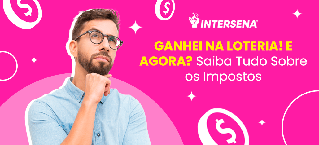 Prêmio da loteria tem imposto? Descubra quais os tributos!