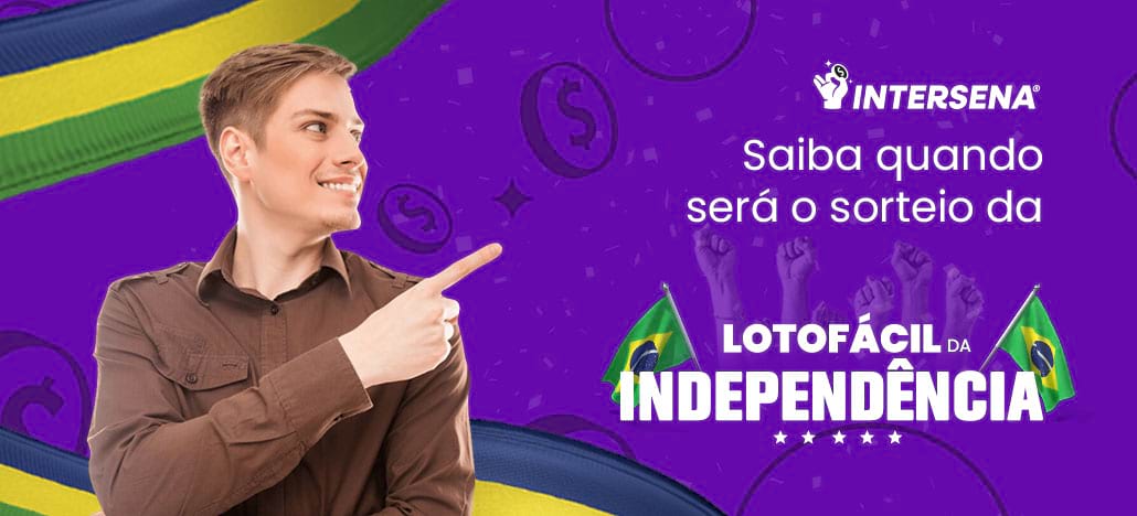 Quando será o sorteio da Lotofácil da Independência?