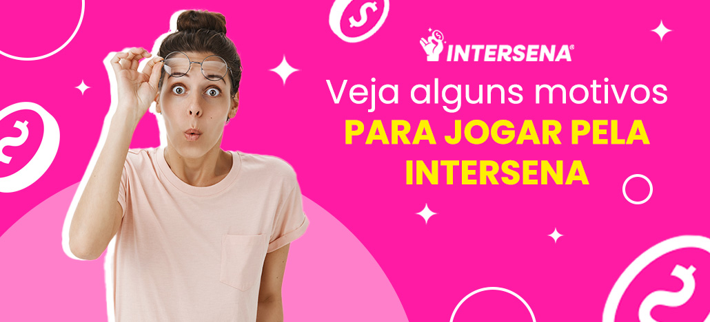 Cinco motivos para jogar na loteria pela Intersena
