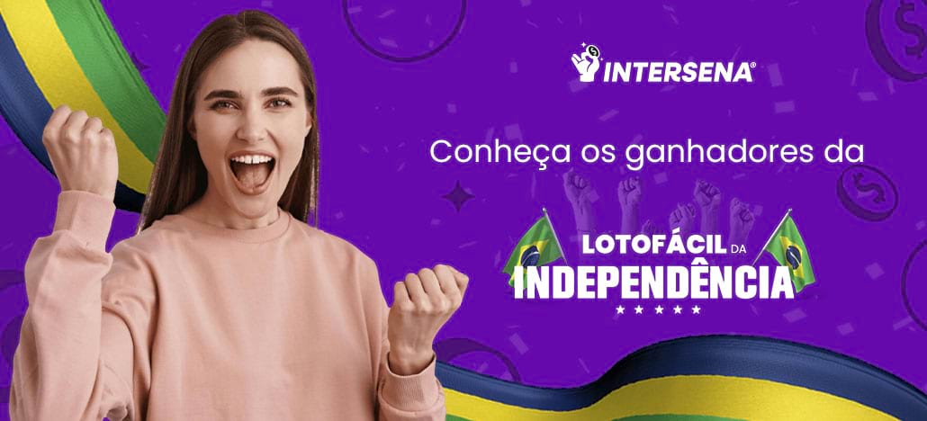 Ganhadores da Lotofácil da Independência: o guia dos Vencedores